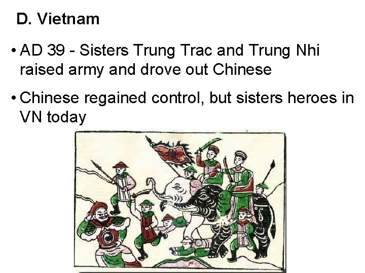 D. Vietnam • AD 39 - Sisters Trung Trac and Trung Nhi raised army