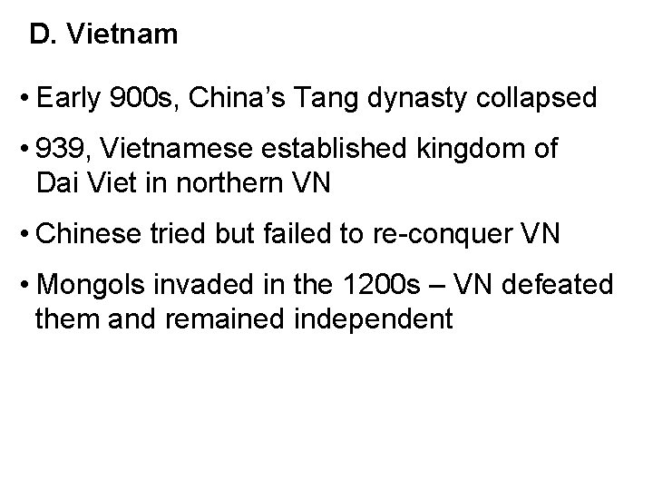 D. Vietnam • Early 900 s, China’s Tang dynasty collapsed • 939, Vietnamese established