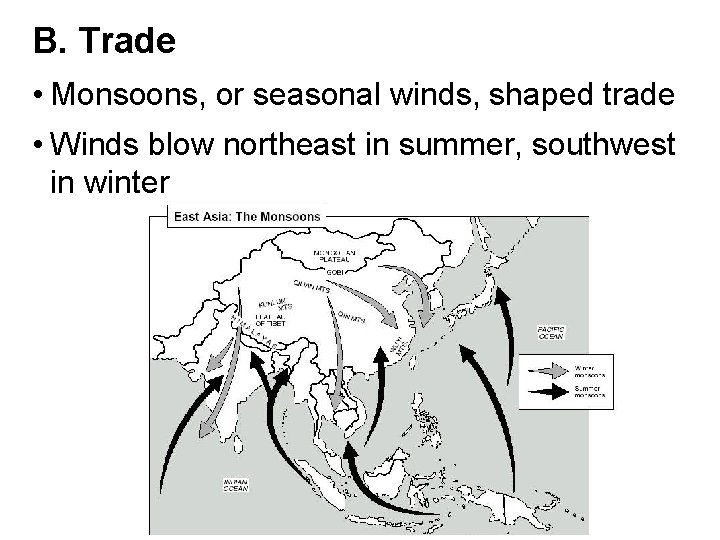 B. Trade • Monsoons, or seasonal winds, shaped trade • Winds blow northeast in