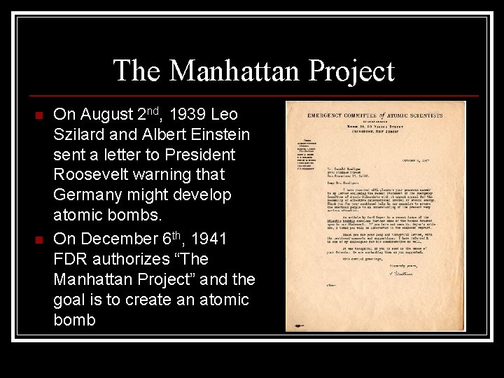 The Manhattan Project n n On August 2 nd, 1939 Leo Szilard and Albert