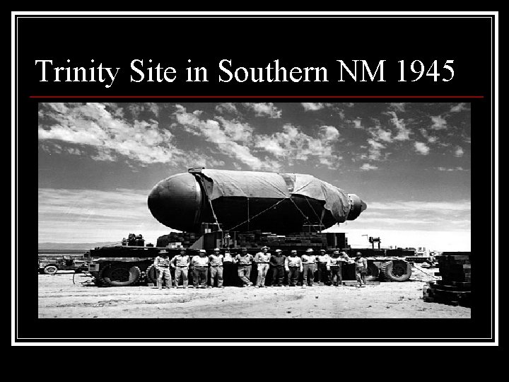Trinity Site in Southern NM 1945 