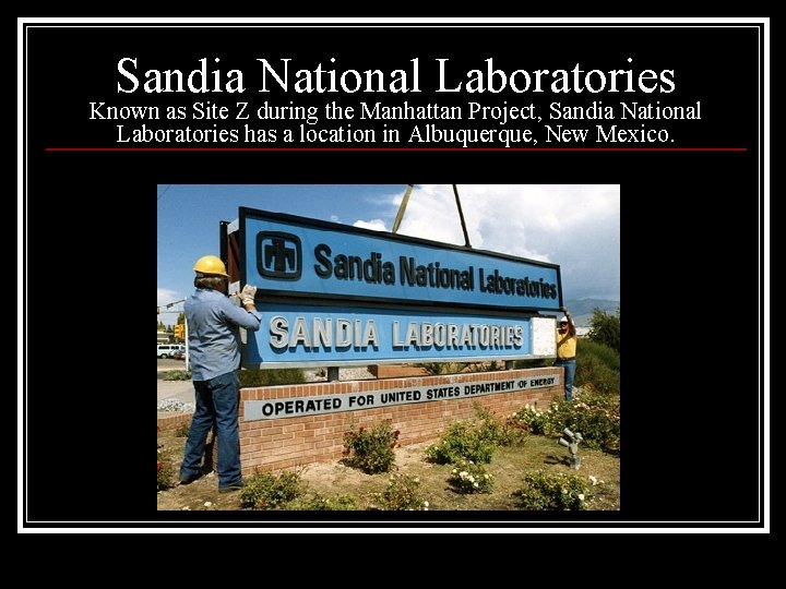 Sandia National Laboratories Known as Site Z during the Manhattan Project, Sandia National Laboratories