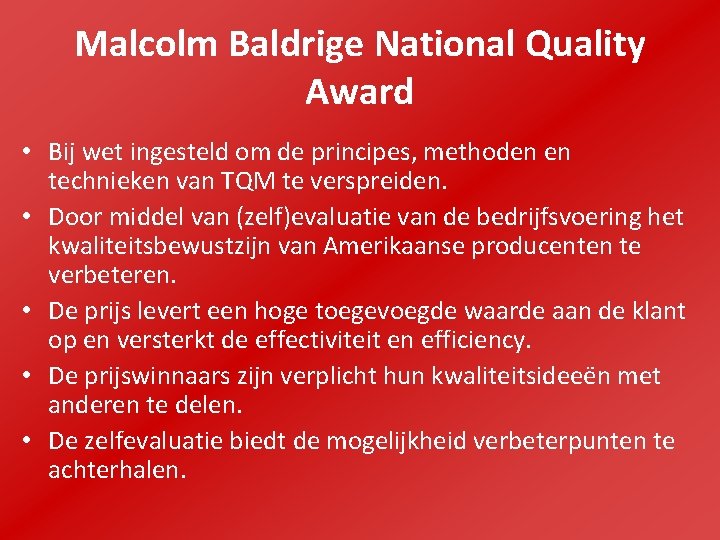 Malcolm Baldrige National Quality Award • Bij wet ingesteld om de principes, methoden en
