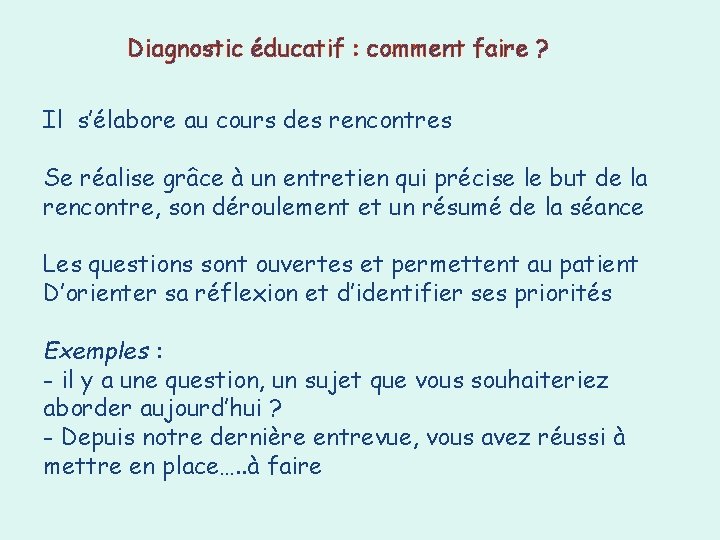 Diagnostic éducatif : comment faire ? Il s’élabore au cours des rencontres Se réalise