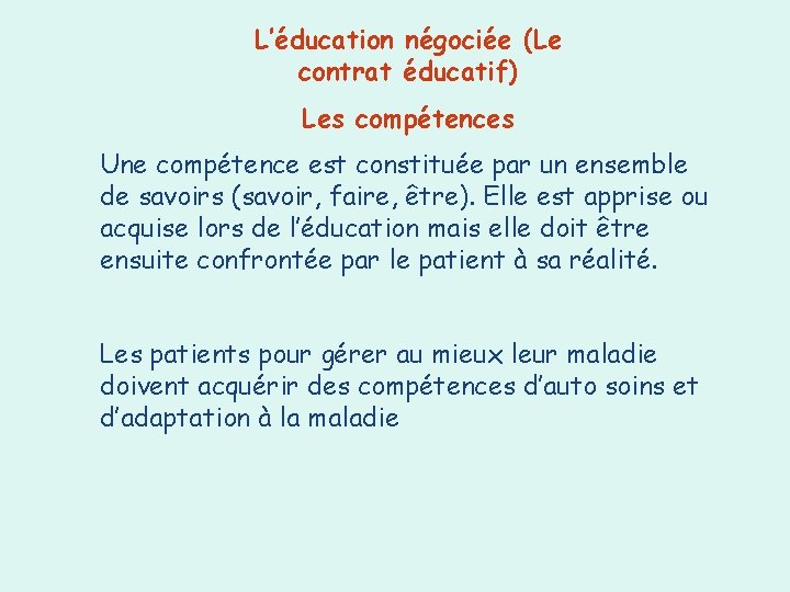 L’éducation négociée (Le contrat éducatif) Les compétences Une compétence est constituée par un ensemble