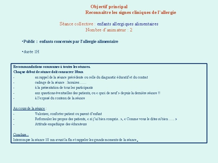 Objectif principal Reconnaître les signes cliniques de l’allergie Séance collective : enfants allergiques alimentaires