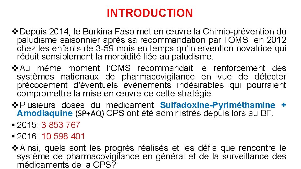 INTRODUCTION v. Depuis 2014, le Burkina Faso met en œuvre la Chimio-prévention du paludisme