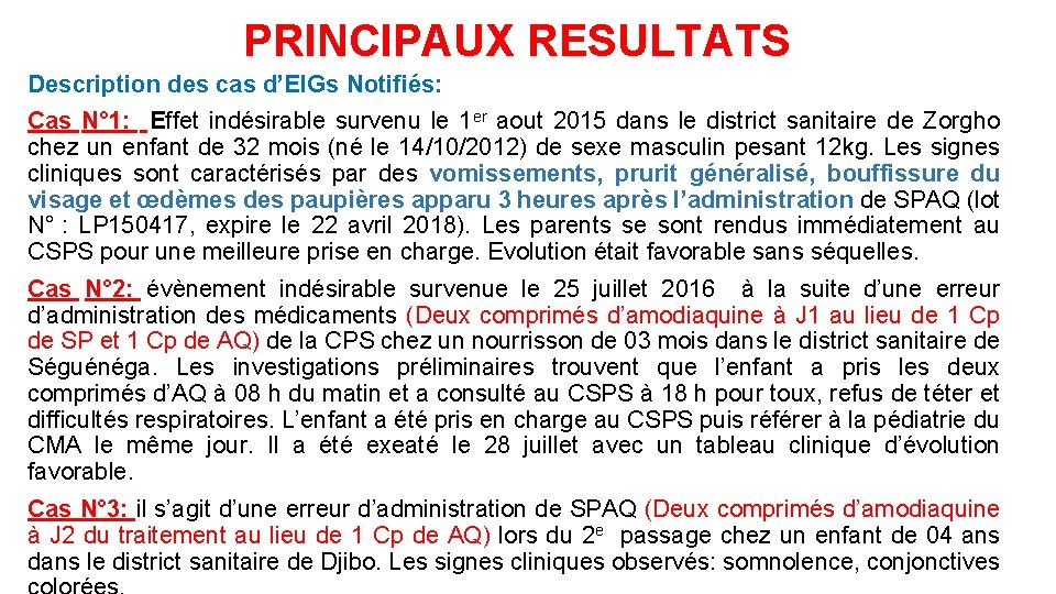 PRINCIPAUX RESULTATS Description des cas d’EIGs Notifiés: Cas N° 1: Effet indésirable survenu le