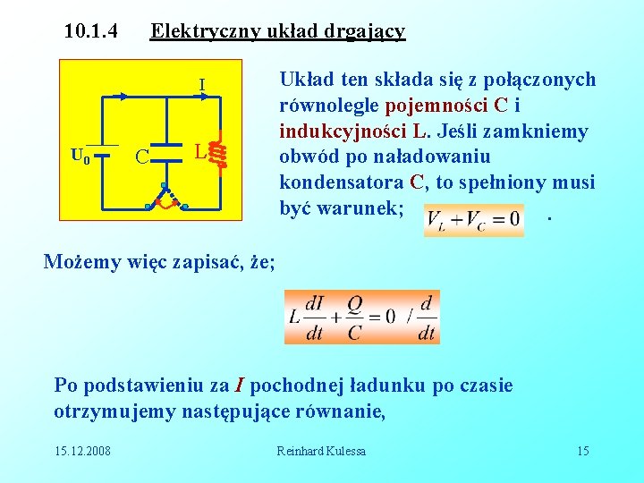 10. 1. 4 Elektryczny układ drgający I U 0 C L Układ ten składa