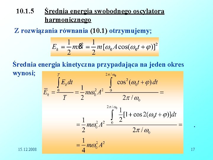 10. 1. 5 Średnia energia swobodnego oscylatora harmonicznego Z rozwiązania równania (10. 1) otrzymujemy;