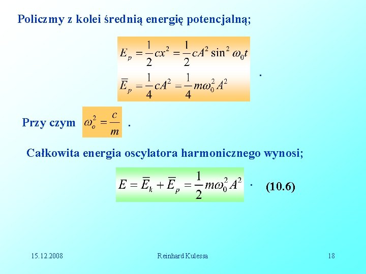 Policzmy z kolei średnią energię potencjalną; . Przy czym . Całkowita energia oscylatora harmonicznego