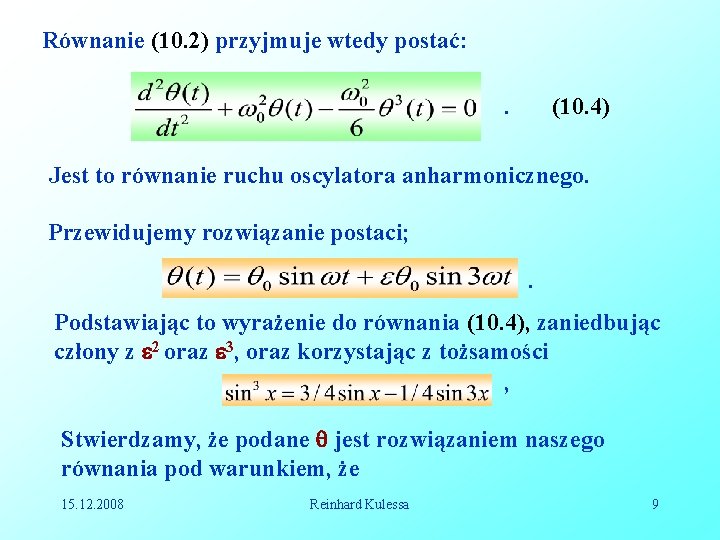 Równanie (10. 2) przyjmuje wtedy postać: . (10. 4) Jest to równanie ruchu oscylatora