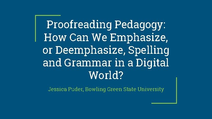 Proofreading Pedagogy: How Can We Emphasize, or Deemphasize, Spelling and Grammar in a Digital