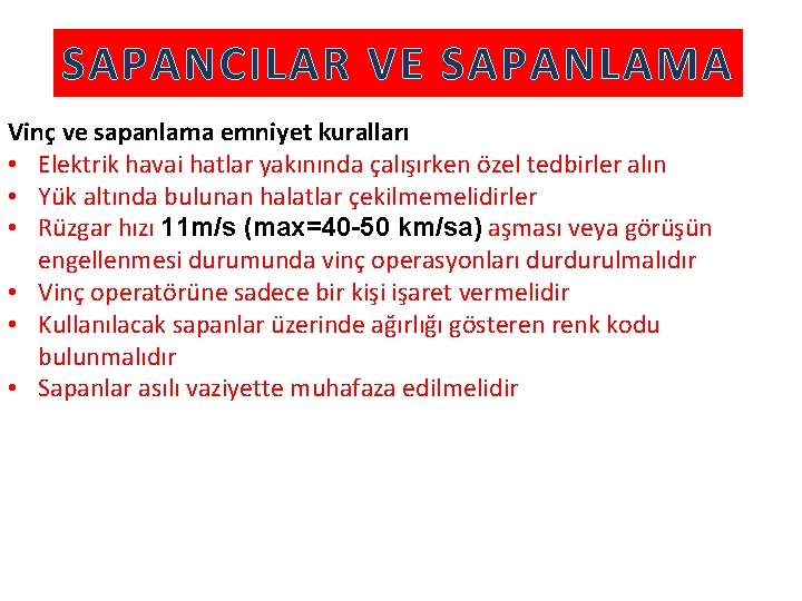 SAPANCILAR VE SAPANLAMA Vinç ve sapanlama emniyet kuralları • Elektrik havai hatlar yakınında çalışırken