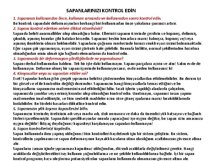 SAPANLARINIZI KONTROL EDİN 1. Sapanınızı kullanımdan önce, kullanım sırasında ve kullanımdan sonra kontrol edin.