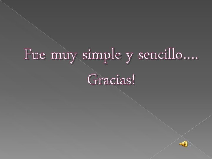 Fue muy simple y sencillo…. Gracias! 
