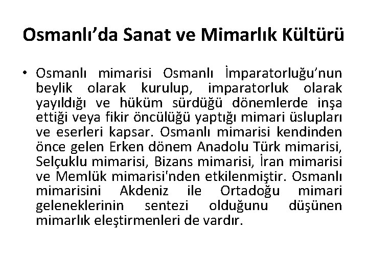 Osmanlı’da Sanat ve Mimarlık Kültürü • Osmanlı mimarisi Osmanlı İmparatorluğu’nun beylik olarak kurulup, imparatorluk