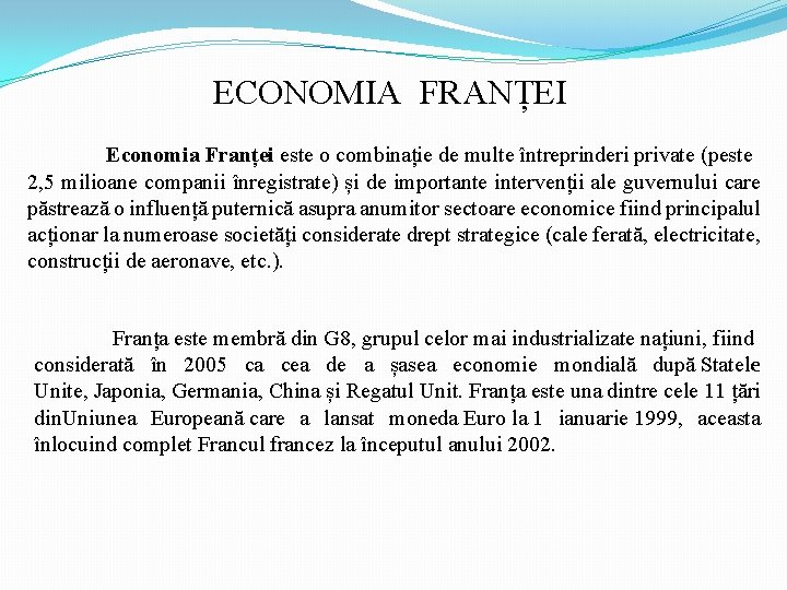 ECONOMIA FRANȚEI Economia Franței este o combinație de multe întreprinderi private (peste 2, 5