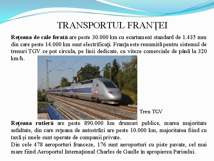 TRANSPORTUL FRANȚEI Rețeaua de cale ferată are peste 30. 000 km cu ecartament standard