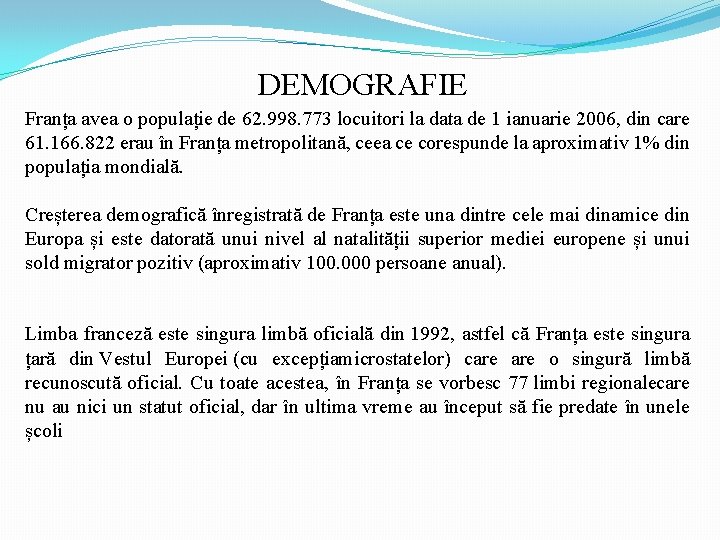 DEMOGRAFIE Franța avea o populație de 62. 998. 773 locuitori la data de 1