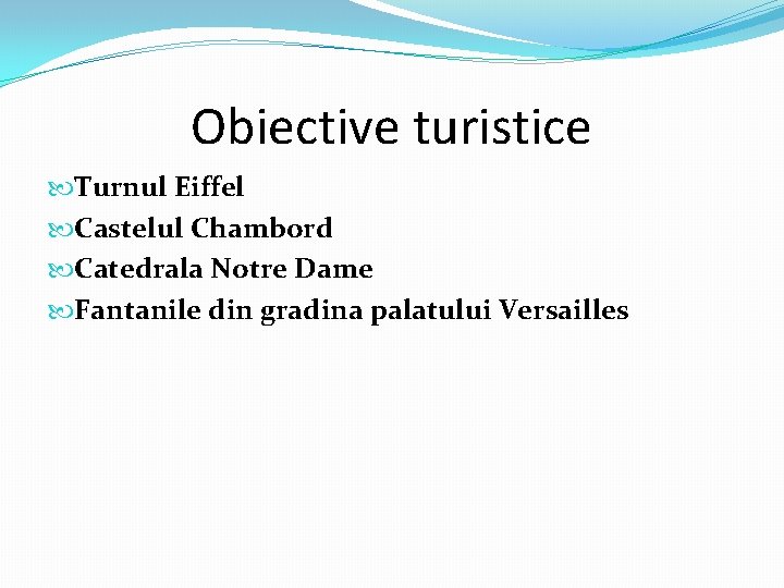 Obiective turistice Turnul Eiffel Castelul Chambord Catedrala Notre Dame Fantanile din gradina palatului Versailles