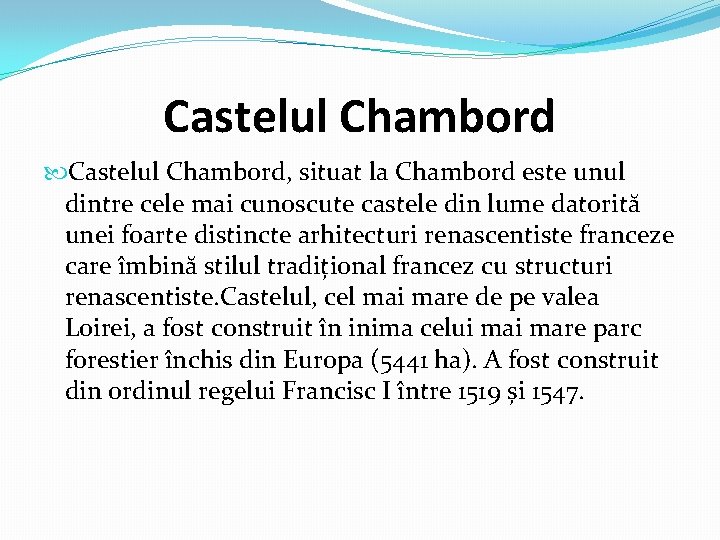 Castelul Chambord, situat la Chambord este unul dintre cele mai cunoscute castele din lume