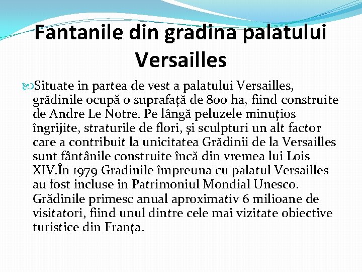 Fantanile din gradina palatului Versailles Situate in partea de vest a palatului Versailles, grădinile