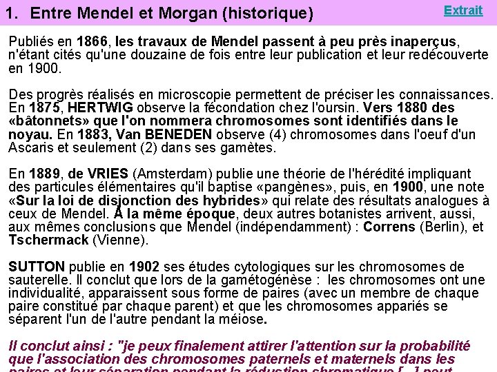 1. Entre Mendel et Morgan (historique) Extrait Publiés en 1866, les travaux de Mendel