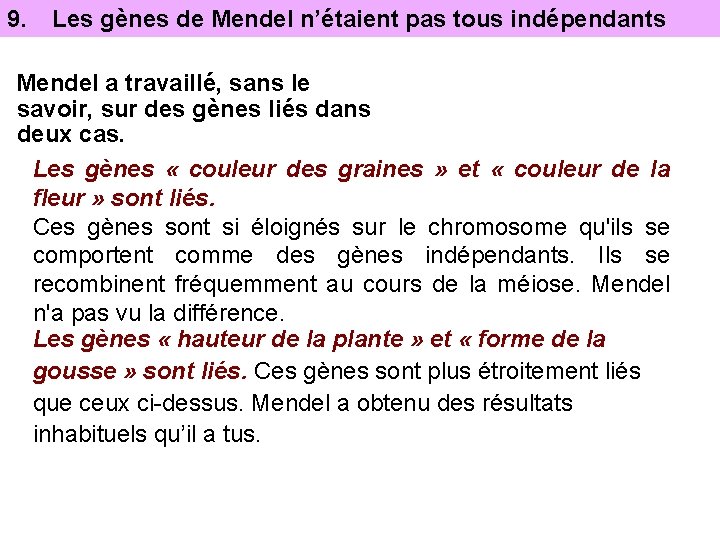 9. Les gènes de Mendel n’étaient pas tous indépendants Mendel a travaillé, sans le