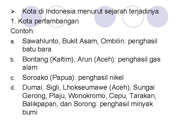 Kota di Indonesia menurut sejarah terjadinya 1. Kota pertambangan Contoh: a. Sawahlunto, Bukit Asam,