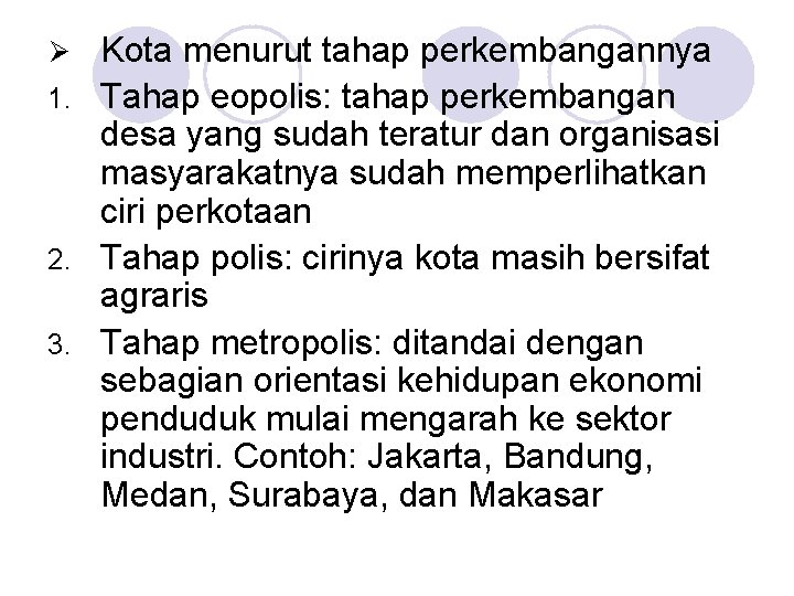 Kota menurut tahap perkembangannya 1. Tahap eopolis: tahap perkembangan desa yang sudah teratur dan