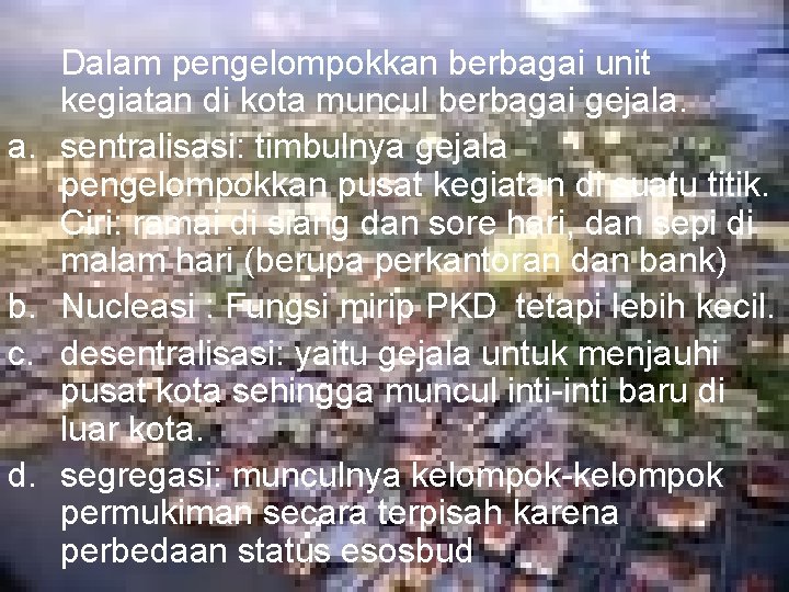 a. b. c. d. Dalam pengelompokkan berbagai unit kegiatan di kota muncul berbagai gejala.