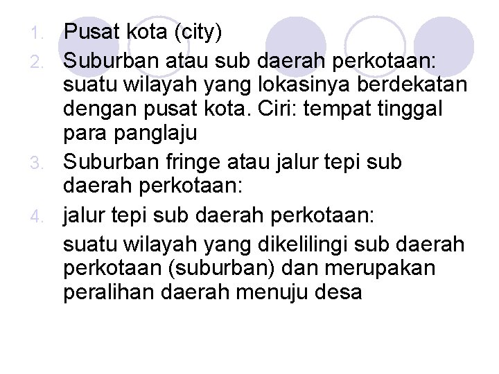 Pusat kota (city) 2. Suburban atau sub daerah perkotaan: suatu wilayah yang lokasinya berdekatan