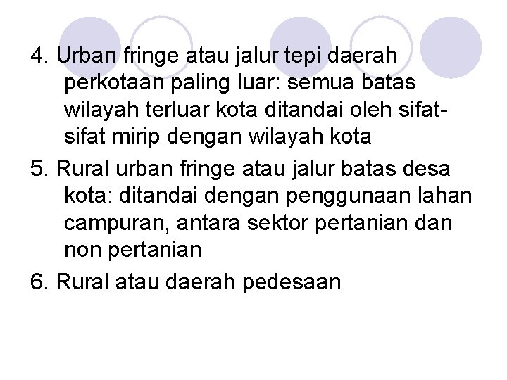 4. Urban fringe atau jalur tepi daerah perkotaan paling luar: semua batas wilayah terluar