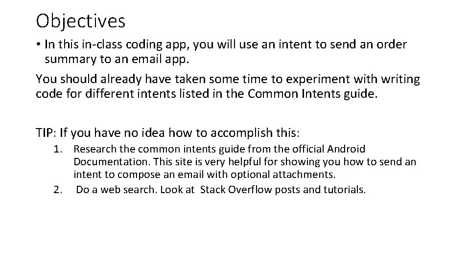 Objectives • In this in-class coding app, you will use an intent to send