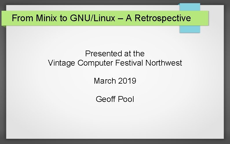 From Minix to GNU/Linux – A Retrospective Presented at the Vintage Computer Festival Northwest