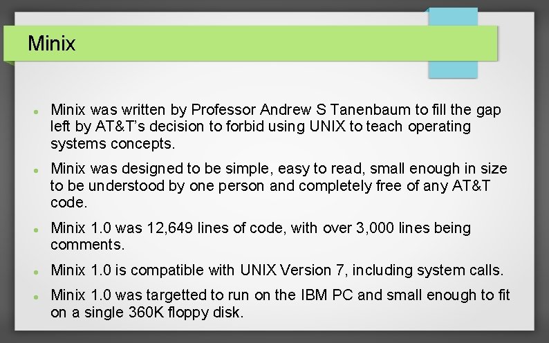 Minix Minix was written by Professor Andrew S Tanenbaum to fill the gap left