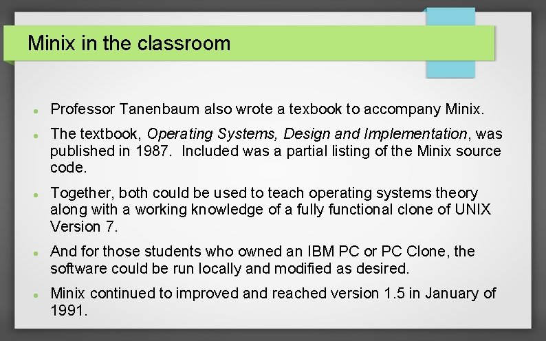 Minix in the classroom Professor Tanenbaum also wrote a texbook to accompany Minix. The