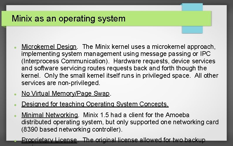 Minix as an operating system Microkernel Design. The Minix kernel uses a microkernel approach,
