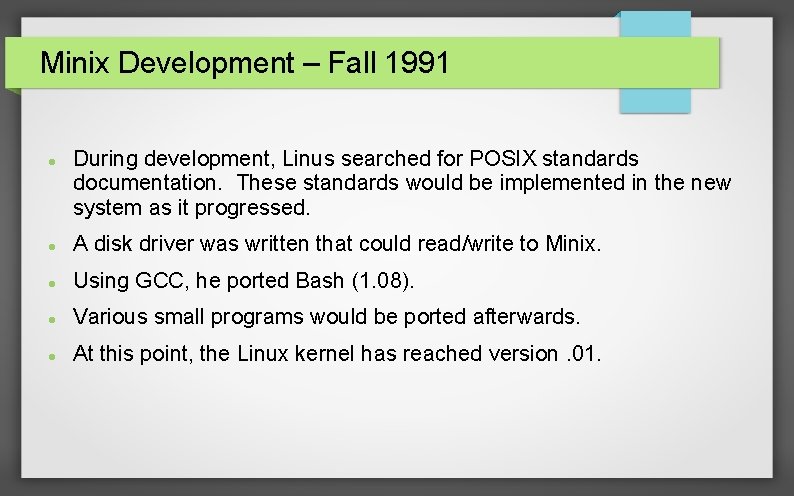 Minix Development – Fall 1991 During development, Linus searched for POSIX standards documentation. These