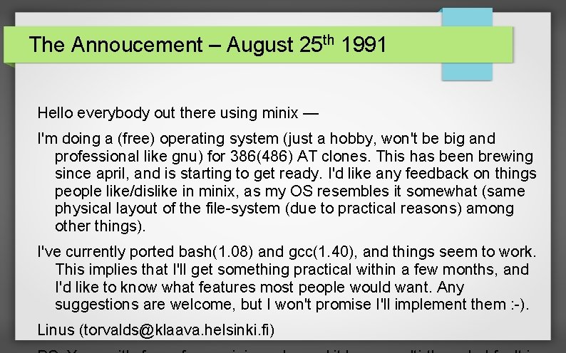 The Annoucement – August 25 th 1991 Hello everybody out there using minix —