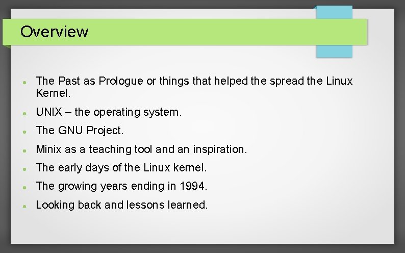 Overview The Past as Prologue or things that helped the spread the Linux Kernel.