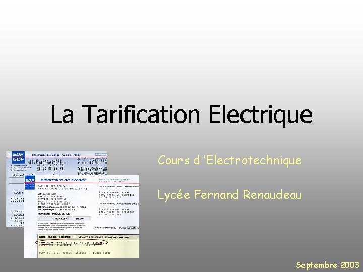 La Tarification Electrique Cours d ’Electrotechnique Lycée Fernand Renaudeau Septembre 2003 