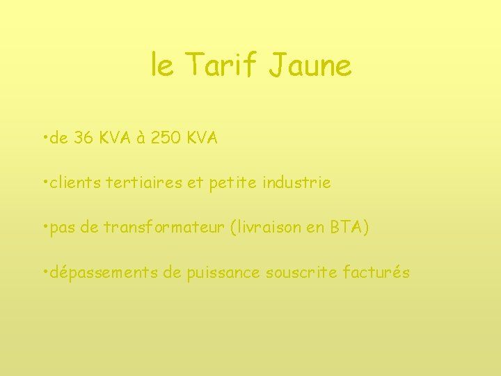le Tarif Jaune • de 36 KVA à 250 KVA • clients tertiaires et