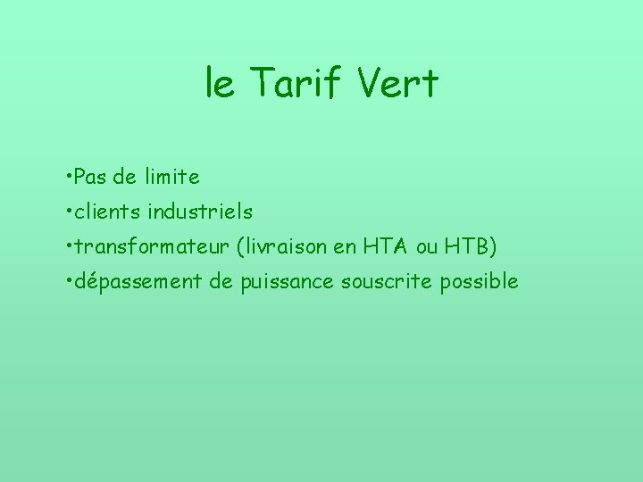 le Tarif Vert • Pas de limite • clients industriels • transformateur (livraison en