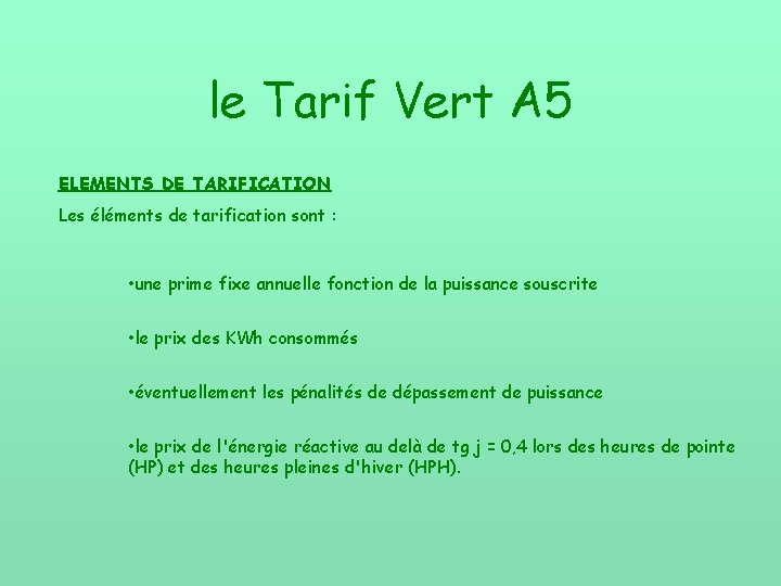le Tarif Vert A 5 ELEMENTS DE TARIFICATION Les éléments de tarification sont :