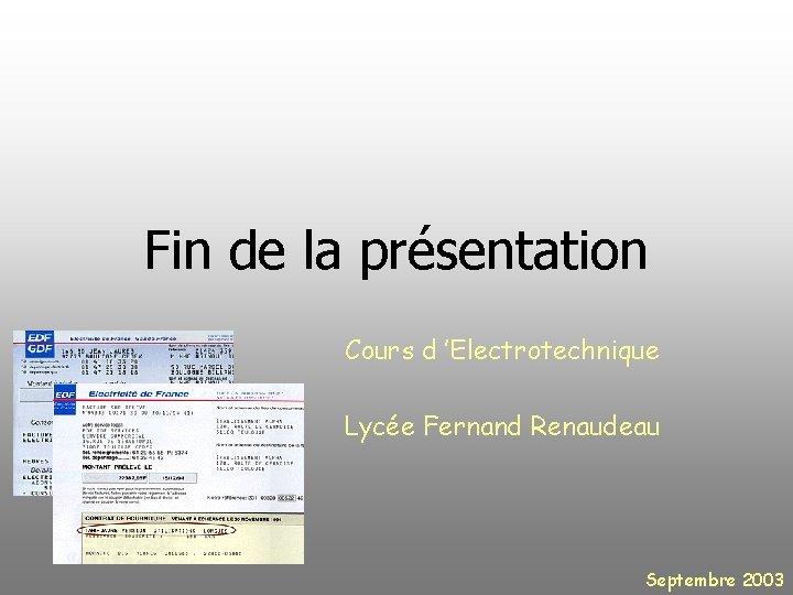 Fin de la présentation Cours d ’Electrotechnique Lycée Fernand Renaudeau Septembre 2003 