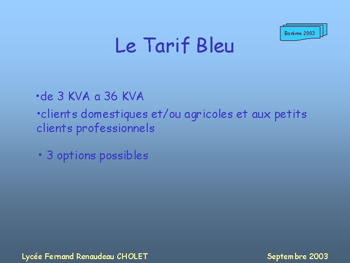 Le Tarif Bleu Barème 2003 • de 3 KVA a 36 KVA • clients