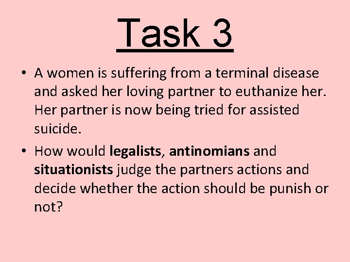 Task 3 • A women is suffering from a terminal disease and asked her Task 3 • A women is suffering from a terminal disease and asked her