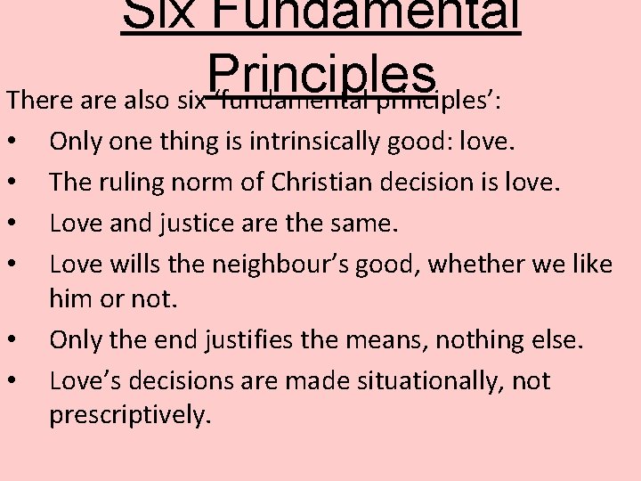 Six Fundamental Principles There also six ‘fundamental principles’: • • • Only one thing